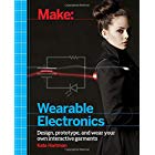 Make: Wearable Electronics: Design, prototype, and wear your own interactive garments